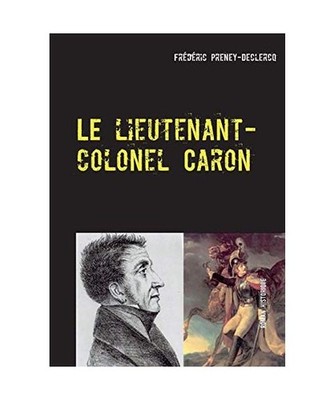 Le lieutenant-colonel Caron: Colmar - 1822: Colmar - 1822, Frédéric Preney-Dec