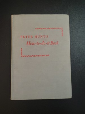 How-to-do-it Book Peter Hunt 1952 Prentice Hall DIY Home Guide