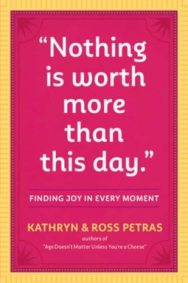 Nothing Is Worth More Than This Day.: Finding Joy in Every Moment - ACCEPTABLE