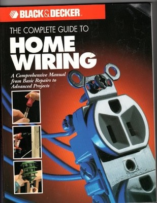 The Complete Guide to Home Wiring, Black And Decker Cor