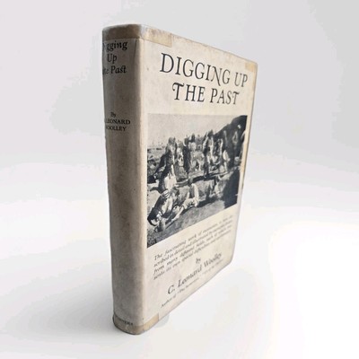 Digging up the past by C. Leonard Woolley   - 1931 First Edition U.S. J25