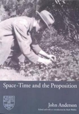 Space, Time and the Proposition by  John Anderson