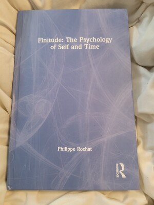 FINITUDE: The Psychology of Self and Time by Philippe Rochat ROUTLEDGE Hardcover