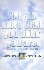 You Are More Than You Think You Are Easy Self Empowerment 2008 Helen Vella Trust