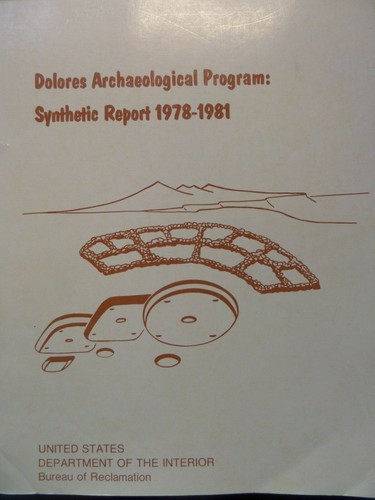 Pueblo Indian Anasazi Colorado Dolores Archaeological Report 1978-1981