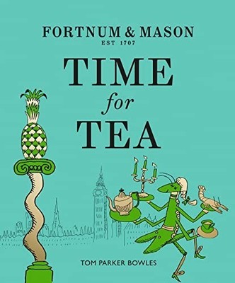 Fortnum & Mason: Time for Tea by Parker Bowles, Tom Book The Fast Free Shipping