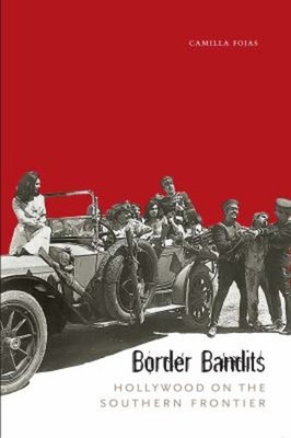 Border Bandits : Hollywood on the Southern Frontier Paperback Cam