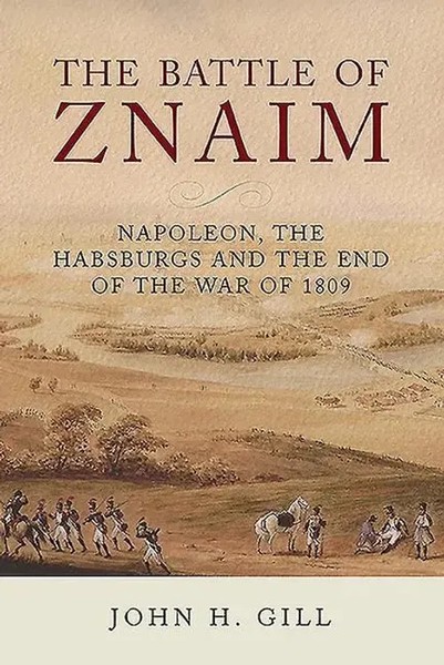 The Battle Of Znaim | Napoleon, The Habsburgs And The End Of The 1809 War | Gill-image