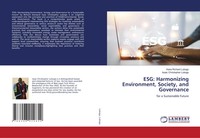 Esg: Harmonizing Environment, Society, And Governance For A Sustainable Future
