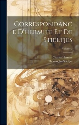Correspondance D'hermite Et De Stieltjes; Volume 2 (Hardback or Cased Book)