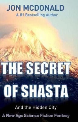 The Secret of Shasta: And the Hidden City by Jon McDonald
