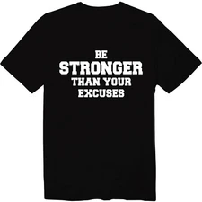 Sports Workout Be Stronger Than Your Excuses T-Shirt Gym Fitness Gifts Graphic