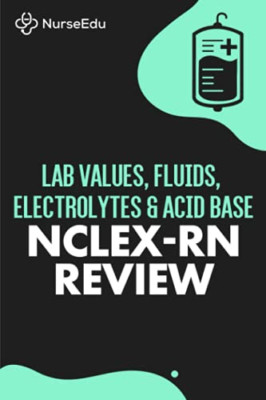 Lab Values, Fluids, Electrolytes, & Acid Base-Nclex-Rn  -  NEW Nurseedu 2021