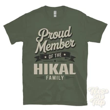 PROUD MEMBER OF THE HIKAL FAMILY T-SHIRT surname last name heritage ancestry