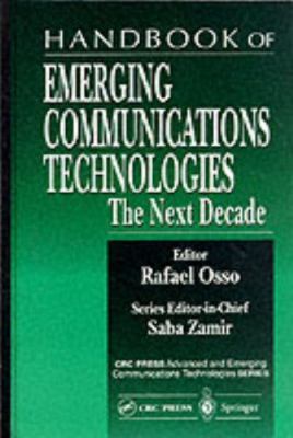 Handbook of Emerging Communications Technologies: The Next Decade (Advanced and