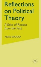 Reflections on Political Theory: A Voice of Reason from the Past by N. Wood (Eng