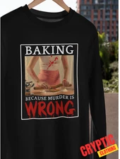 Baking Because Murder is Wrong T SHIRT Funny Baking Pastry Chef Cook Joke TEE