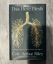 This Here Flesh: Spirituality, - Hardcover, by Cole Arthur Riley -Good Condition