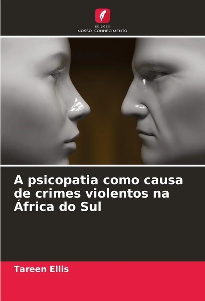 A Psicopatia Como Causa De Crimes Violentos Na ÁFrica Do Sul Tareen Ellis Buch-image
