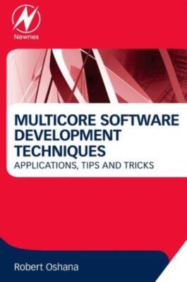 Multicore Software Development Techniques: Applications, Tips, And Tricks