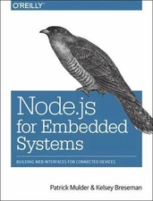 Node. js for Embedded Systems : Using Web Technologies to Build Connected...