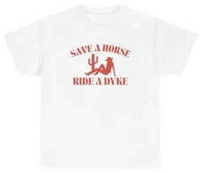 Save A Horse Ride A Dyke TShirt Funny Inappropriate LGBTQ Pride Western Meme Tee