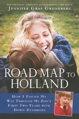 Road Map to Holland: How I Found My Way Through My Son's First Two Years With Do