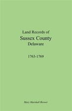 Land Records of Sussex County, Delaware, 1763-1769, Paperback by Brewer, Mary...
