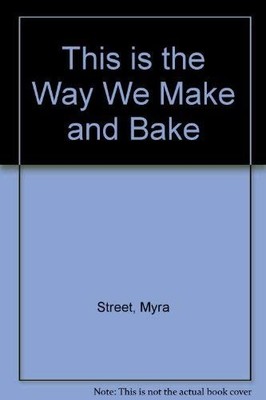 This is the Way We Make and Bake, Street, Myra,Todd, Jane, Good Book