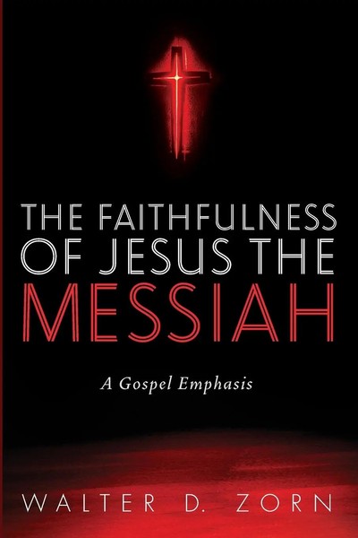 Walter D. Zorn | The Faithfulness Of Jesus The Messiah | Taschenbuch | Englisch-image
