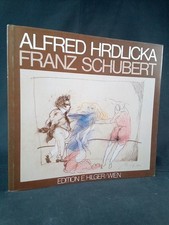 Franz Schubert. Alfred Hrdlicka. Mit e. Text von Alfred Hrdlicka. Hrsg. von Erns