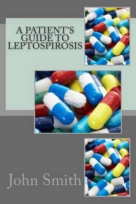 A Patient's Guide to Leptospirosis by John Smith Ma (English) Paperback Book