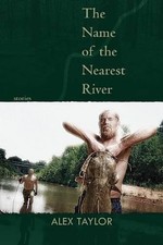 Alex Taylor The Name of the Nearest River (Paperback)