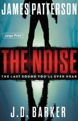 The Noise : A Thriller Paperback J. D., Patterson, James Barker