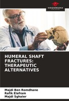 Humeral Shaft Fractures: Therapeutic Alternatives Majdi Sghaier