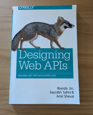 Designing Web APIs: Building APIs That Developers Love - Jin, Sahni, Shevat