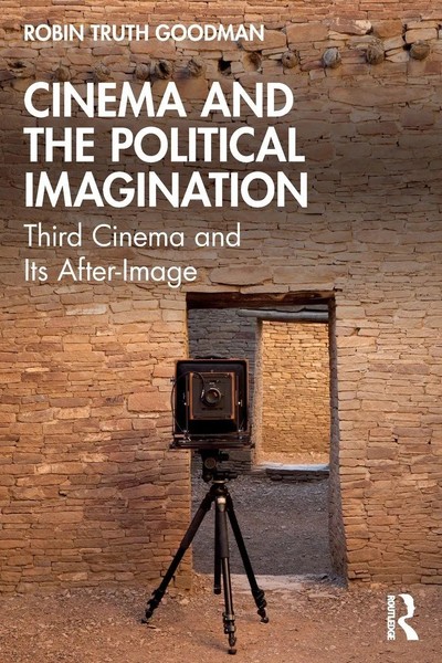Cinema And The Political Imagination Third Cinema And Its After-Image Goodman-image