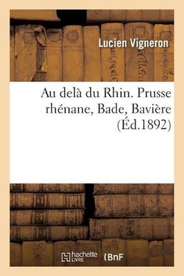Au Del Du Rhin. Prusse Rhnane, Bade, Bavire by Vigneron-L (French) Paperback Boo