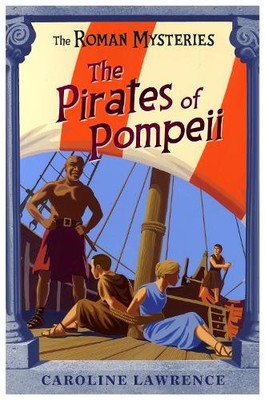 Caroline Lawrence The Roman Mysteries: The Pirates of Pompeii (Taschenbuch)