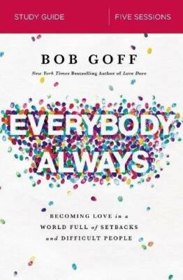 Everybody, Always Study Guide: Becoming Love in a World Full of Setb - VERY GOOD