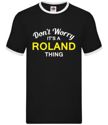 Don't Worry It's a ROLAND Thing - Herren Ringer - Nachname individueller Name Familie