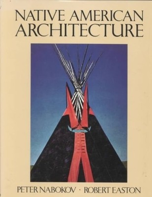 Native American Architecture Hardcover Peter, Easton, Robert Nabo