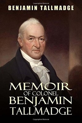 MEMOIR OF COLONEL BENJAMIN TALLMADGE **BRAND NEW**