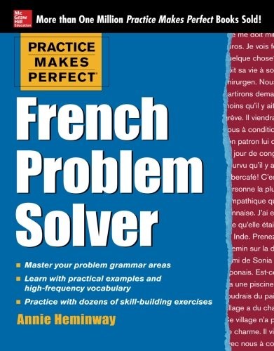 Practice Makes Perfect French Problem Solver: With 90... - Heminway, Annie