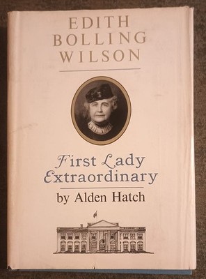 Edith Bolling Wilson : First Lady Extraordinary by Alden Hatch - hardcover book