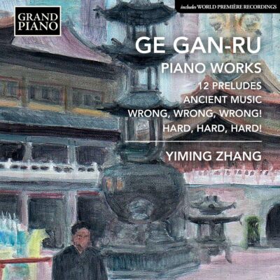 Ge Gan-Ru Piano Works [Yiming Zhang] [Grand Piano GP835]
