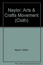 The Arts and Crafts Movement Hardcover Gillian Naylor