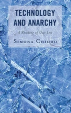 Technology and Anarchy: A Reading of Our Era by Simona Chiodo (English) Hardcove