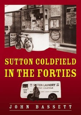 Sutton Coldfield in the Forties, Bassett, John