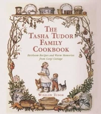 The Tasha Tudor Family Cookbook: Heirloom Recipes and Warm Memories from Corgi C